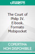 The Court of Philip IV. E-book. Formato EPUB ebook di Martin Hume