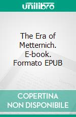 The Era of Metternich. E-book. Formato Mobipocket ebook di Carlton Hayes