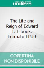 The Life and Reign of Edward I. E-book. Formato Mobipocket ebook di Robert Seeley