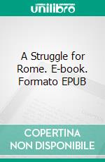 A Struggle for Rome. E-book. Formato EPUB ebook