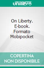 On Liberty. E-book. Formato EPUB ebook di John Stuart Mill