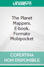 The Planet Mappers. E-book. Formato EPUB