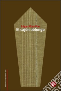 El cajón oblongo. E-book. Formato PDF ebook di Edgar Allan Poe