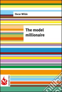 The model millionaire (low cost). Limited edition. E-book. Formato PDF ebook di Oscar Wilde