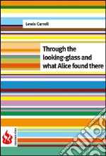 Through the looking-glass and what Alice found there (low cost). Limited edition. E-book. Formato PDF ebook