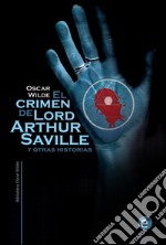 El crimen de Lord Arthur Saville y otras historias . E-book. Formato PDF ebook