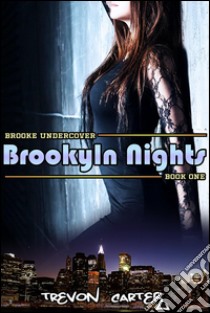 Brooklyn NightsBrooke Undercover, #1. E-book. Formato EPUB ebook di Trevon Carter