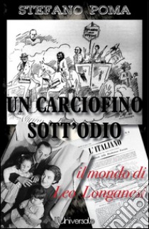 Un carciofino sott'odio: il mondo di Leo Longanesi. E-book. Formato Mobipocket ebook di Stefano Poma