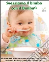 Svezziamo il bimbo con il Bimby®. E-book. Formato Mobipocket ebook di Redazione Noimamme.it