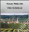 Tre sorelle. E-book. Formato Mobipocket ebook di Simone Malacrida