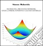 Matematica: logica, insiemi, funzioni e calcolo letterale. E-book. Formato EPUB ebook