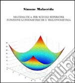 Matematica: funzioni goniometriche e trigonometria. E-book. Formato EPUB ebook