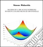 Matematica: funzioni logaritmiche, esponenziali e iperboliche. E-book. Formato EPUB ebook