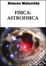 Fisica: astrofisica. E-book. Formato EPUB ebook