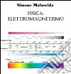Fisica: elettromagnetismo. E-book. Formato EPUB ebook