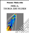 Fisica: teoria dei fluidi. E-book. Formato EPUB ebook
