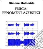 Fisica: fenomeni acustici. E-book. Formato EPUB ebook