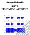 Fisica: fenomeni acustici. E-book. Formato EPUB ebook di Simone Malacrida