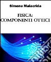 Fisica: componenti ottici. E-book. Formato EPUB ebook