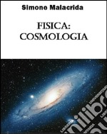 Fisica: cosmologia. E-book. Formato EPUB ebook