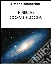 Fisica: cosmologia. E-book. Formato EPUB ebook