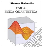 Fisica: fisica quantistica. E-book. Formato EPUB ebook