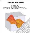 Fisica: fisica quantistica. E-book. Formato EPUB ebook