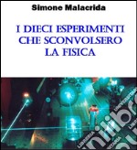 I dieci esperimenti che sconvolsero la fisica. E-book. Formato EPUB ebook