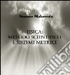 Fisica: metodo scientifico e sistemi metrici. E-book. Formato EPUB ebook