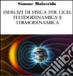 Esercizi di fisica per licei: fluidodinamica e termodinamica. E-book. Formato EPUB ebook