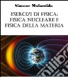 Esercizi di fisica: fisica nucleare e fisica della materia. E-book. Formato EPUB ebook