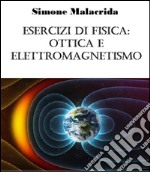 Esercizi di fisica: ottica e elettromagnetismo. E-book. Formato EPUB ebook