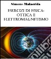 Esercizi di fisica: ottica e elettromagnetismo. E-book. Formato EPUB ebook