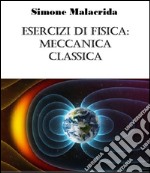 Esercizi di fisica: meccanica classica. E-book. Formato EPUB ebook