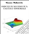 Esercizi di matematica: calcolo tensoriale. E-book. Formato Mobipocket ebook