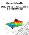 Esercizi di matematica: distribuzioni. E-book. Formato EPUB ebook