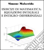 Esercizi di matematica: equazioni integrali e integro-differenziali. E-book. Formato EPUB ebook