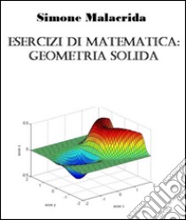 Esercizi di matematica: geometria solida. E-book. Formato Mobipocket ebook di Simone Malacrida