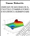 Esercizi di matematica: calcolo combinatorio e statistica elementare. E-book. Formato EPUB ebook