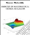 Esercizi di matematica: teoria di Galois. E-book. Formato EPUB ebook