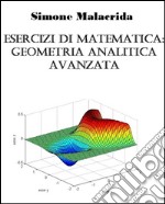 Esercizi di matematica: geometria analitica avanzata. E-book. Formato EPUB ebook