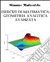 Esercizi di matematica: geometria analitica avanzata. E-book. Formato EPUB ebook