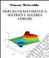 Esercizi di matematica: matrici e algebra lineare. E-book. Formato EPUB ebook