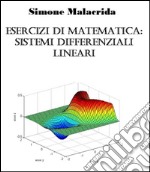 Esercizi di matematica: sistemi differenziali lineari. E-book. Formato EPUB ebook