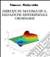 Esercizi di matematica: equazioni differenziali ordinarie. E-book. Formato EPUB ebook