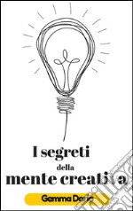 I segreti della mente creativa. E-book. Formato EPUB