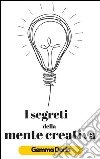 I segreti della mente creativa. E-book. Formato EPUB ebook