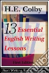 13 Essential English Writing Lessons . E-book. Formato EPUB ebook di H.e. Colby