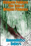 Chinese Folklore The Tale of Dragon Princess. E-book. Formato EPUB ebook di Xenosabrina Sakura