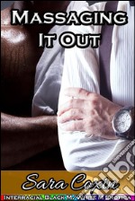 Massaging It Out (Interracial Black M / White M Erotica). E-book. Formato EPUB ebook